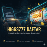 HIGGS777 DAFTAR Pengalaman Bermain