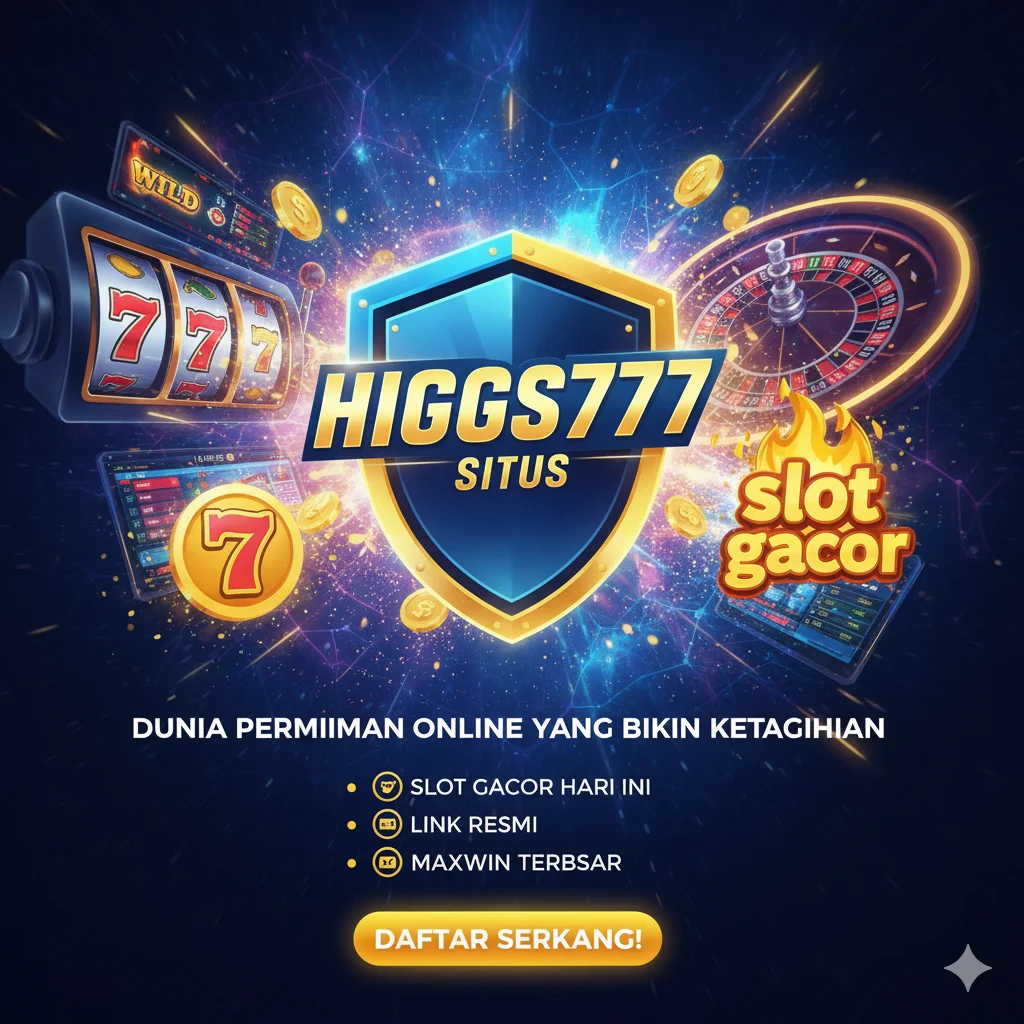 HIGGS777 SITUS – Dunia Permainan Online