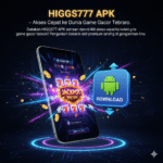 HIGGS777 APK – Akses Cepat ke Dunia Game